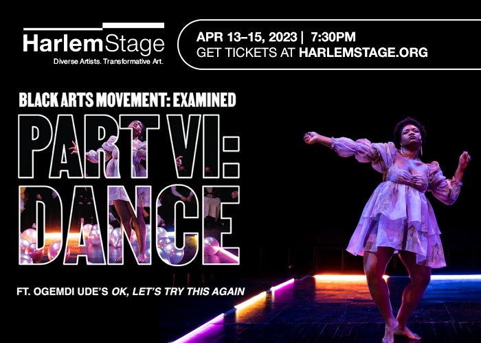 Harlem Stage Black Arts Movement: Examined (Dance) featuring Ogemdi Ude's Ok, let's try this again