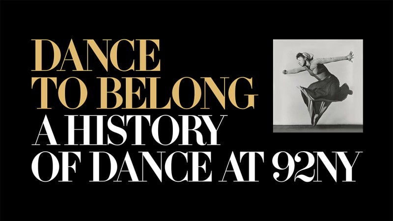 Dance to Belong: A History of Dance at 92NY, 150th Anniversary Exhibition