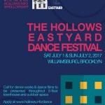 The Hollows Eastyard Dance Festival, Sat July 1 and Sun July 2, 2017 Williamsburg, Brooklyn. Deadline: Friday May 26, 2017