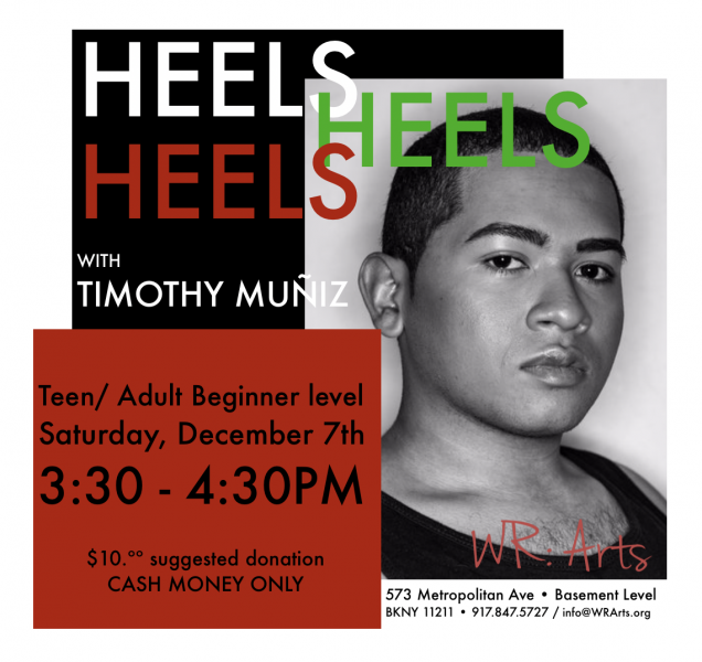Timothy Muniz / Community Heels Class December 7th 3:30 PM / $10.00 Cash