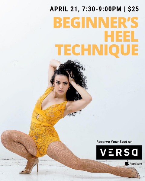 Beginner's Heel Technique - April 21, 7:30 - 9:00pm - $25 - Reserve on VERSD app. Available on the APPstore