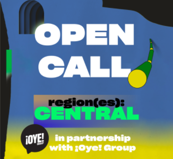 region(es) and ¡Oye! Group invite you to submit to our OPEN CALL