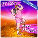 Body Positive - J.R. Price&rsquo;s first single is available now on all streaming services!