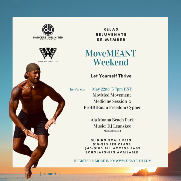 May 22nd (Saturday) 5-7pm HST In-Person only. Sliding scale fees $10-$25/class $40-$100/All-Access