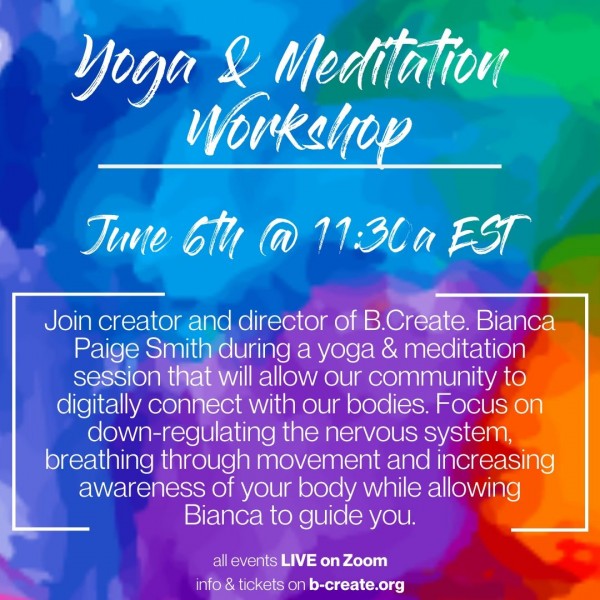 B. Create. Symposium 2020's Yoga & Meditation workshop is taking place on Saturday, June 6th at 11:30am EST (4:30pm GMT)