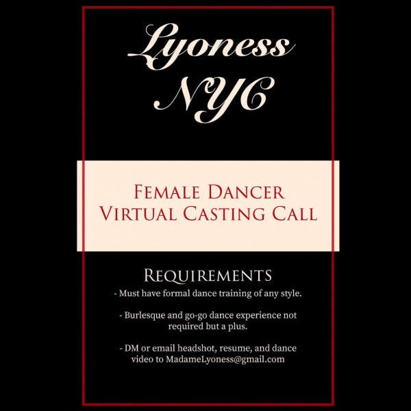 LYONESS NYC Requirements:  - Must have formal dance training.   - Burlesque and go-go dance experience not requir