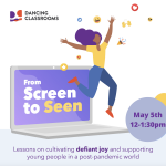 From Screen to Seen: May 5 from 12 pm to 1:30 pm 