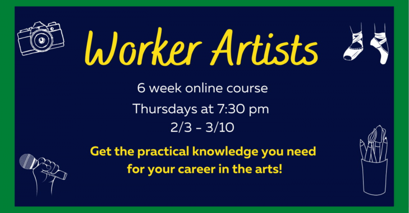 Worker Artists, 6 week online course, Thursdays at 7:30 2/3-3/10