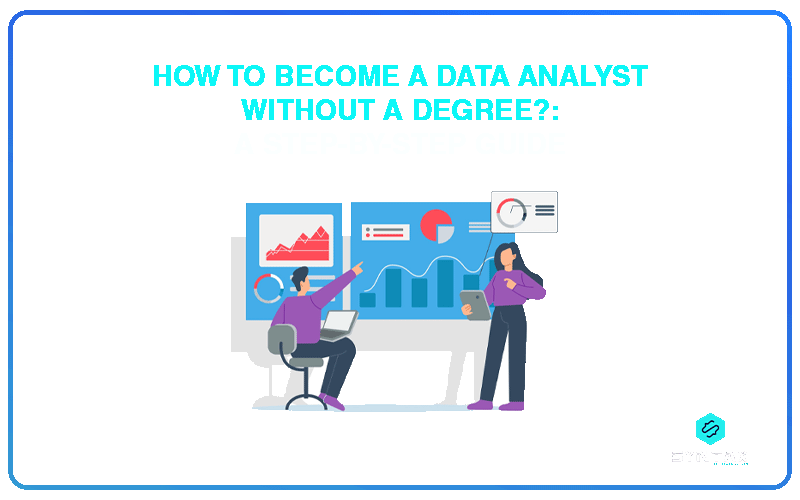 How to Become a Data Analyst Without a Degree