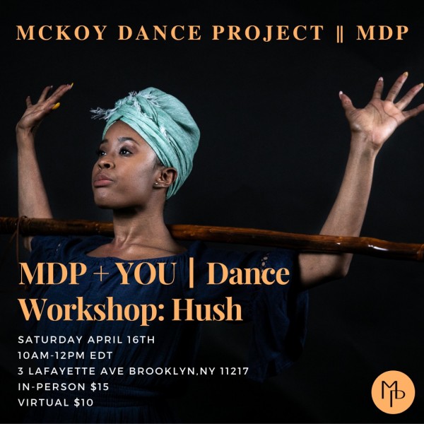 MDP + YOU | Dance Workshop: Hush Saturday, April 16, 2022