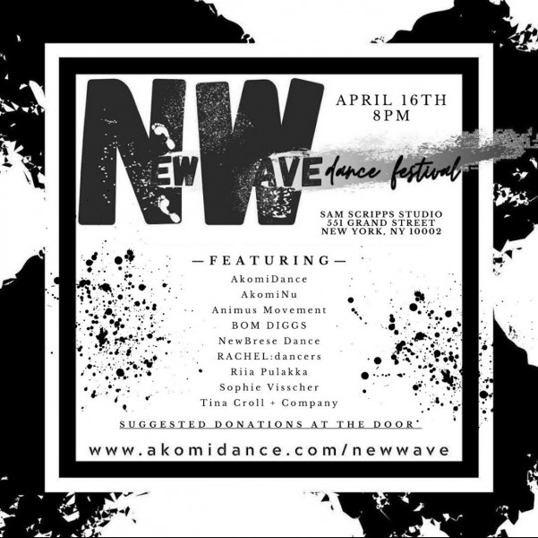 New Wave Dance Festival: Saturday April 16th @ 8pm. Suggested Donation of $10 at the door.