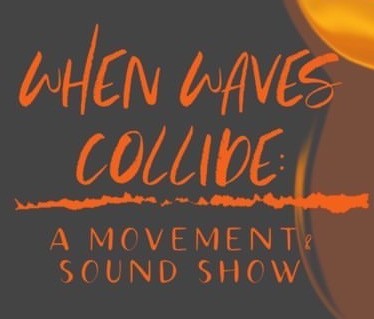 When Waves Collide: A Movement and Sound Show