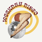 Photo depicts the words 'weekday disco' and an image of legs sitting crossed over discoball overlaid a yellow spiral background