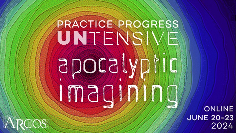 Text appears over rainbow colored portal: Practice Progress UNtensive: Apocalyptic Imagining