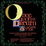 Once Upon a Dream: Awaken Action, A gala to share strategies and discuss youth led climate action