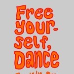 ‘Free Yourself, Dance’ flyer with event dates and times.