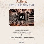Flyer for an online event titled &ldquo;Artists, Let&rsquo;s Talk About AI,&rdquo; a collaboration between Consciously Produced and Lauren Mushro 