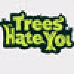 trees-hate-you