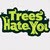 trees-hate-you