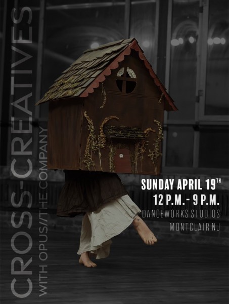 Cross-Creatives: Sunday April 19th 12 pm-9pm @ DanceWorks Studios (Grove St. Montclair)