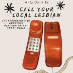 Flyer of our show! &ldquo;Call your local lesbian&rdquo; 