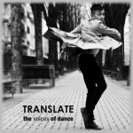 SEEKING CHOREOGRAPHERS for “TRANSLATE (the voices of dance)" on JUNE 27 & 28, 2014