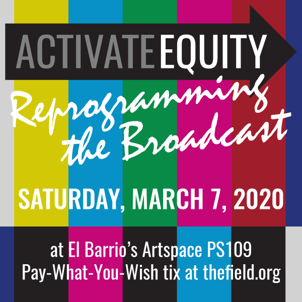A Rainbow of Colors Announcing The Field's Activate Equity: Reprogramming the Broadcast, Saturday, March 7 2020
