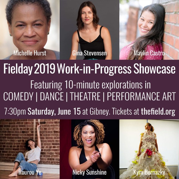 Fielday WIP Showcase 6-15-2019 feat. Rourou Ye, Nicky Sunshine, Michelle Hurst, Maylin Castro, Kym Bernazky, Gina Stevensen