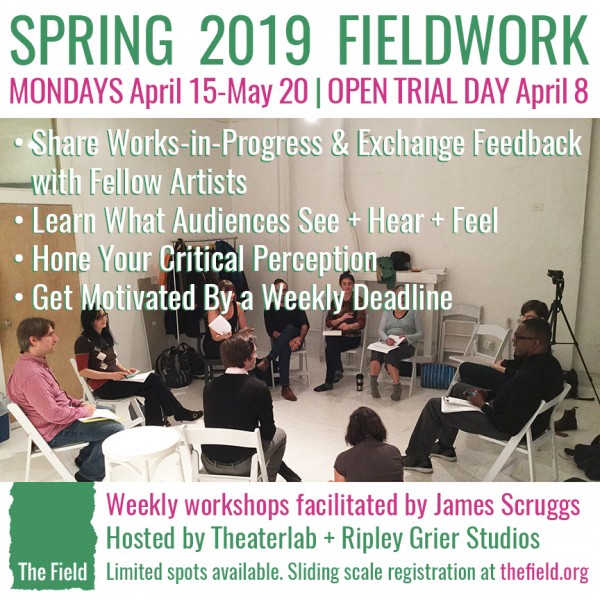 FIELDWORK flyer w/listed benefits: Share WIPs & Feedback with Fellow Artists, Learn What Audiences See/Hear/Feel, Hone Your C...