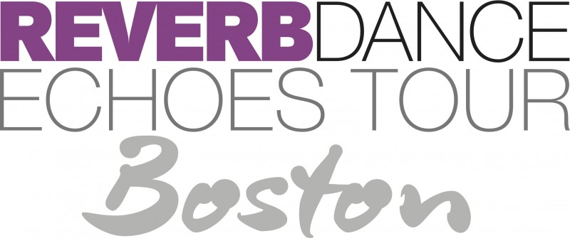 REVERBdance Echoes Tour Boston APPLICATION DEADLINE EXTENDED!