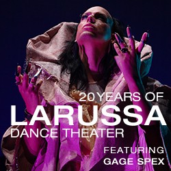 SALVATORE LARUSSA DANFE THEATER 20 Years NYC SEASON 2025 featured artist GAGE SPEX