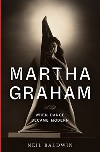 Neil Baldwin's Martha Graham: When Dance Became Modern