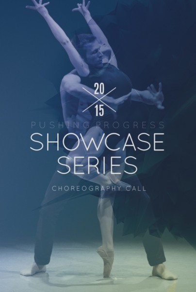Choreographer Call - 2015 Pushing Progress Showcase Series