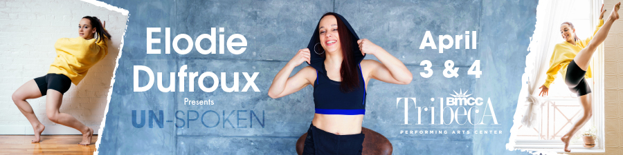 Elodie Dufroux Presents UN-SPOKEN at Tribeca PAC April 3 & 4, 2026