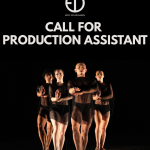 dancers stand on stage under text that says "call for production assistant"
